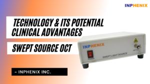 Swept Source OCT Technology & Its Potential Clinical Advantages