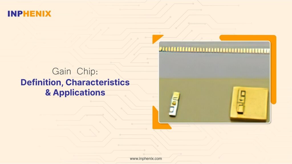 Gain Chip: Definition, Characteristics & Applications Gain Chip: Definition, Characteristics & Applications