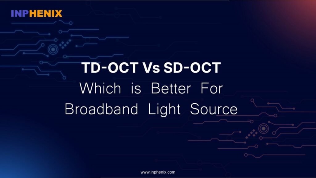 TD-OCT 与 SD-OCT:哪个更适合宽带光源? TD-OCT 与 SD-OCT:哪个更适合宽带光源?